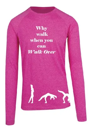 Why walk when you can walk over- Long Sleeve Tee